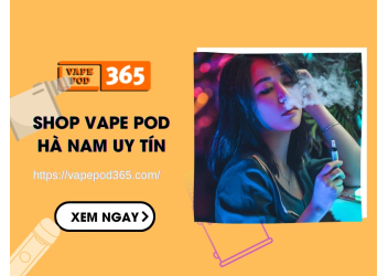 Shop Vape Pod Hà Nam Uy Tín, Hãng Chính Hãng