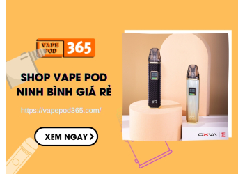 Shop Vape Pod Ninh Bình Giá Rẻ, Chính Hãng