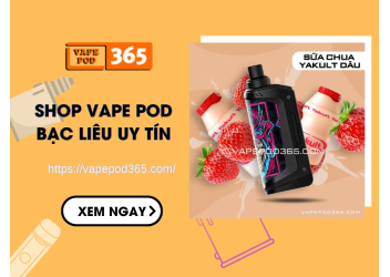 Shop Vape Pod Bạc Liêu Chính Hãng, Giá Rẻ Vape Pod 365
